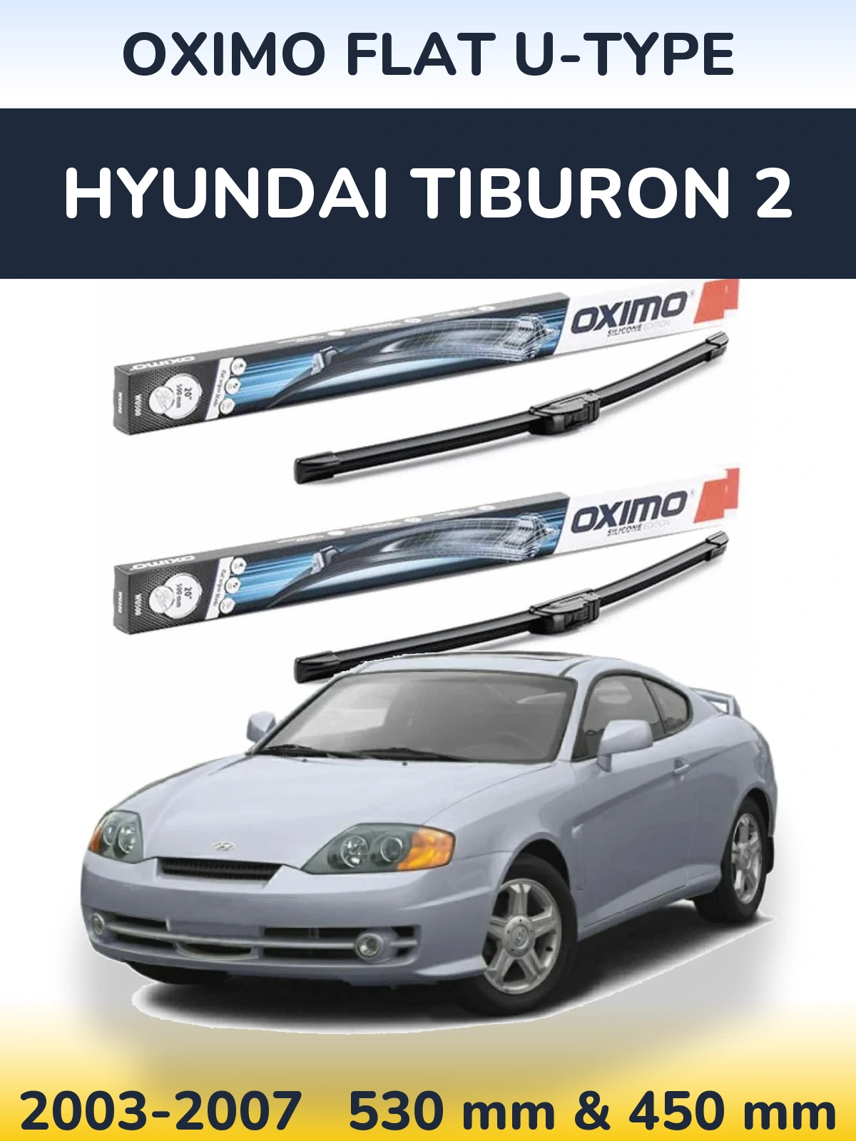 Комплект передніх щіток Oximo Flat U-type 530 & 450 мм для Hyundai Tiburon 2 2003-2007