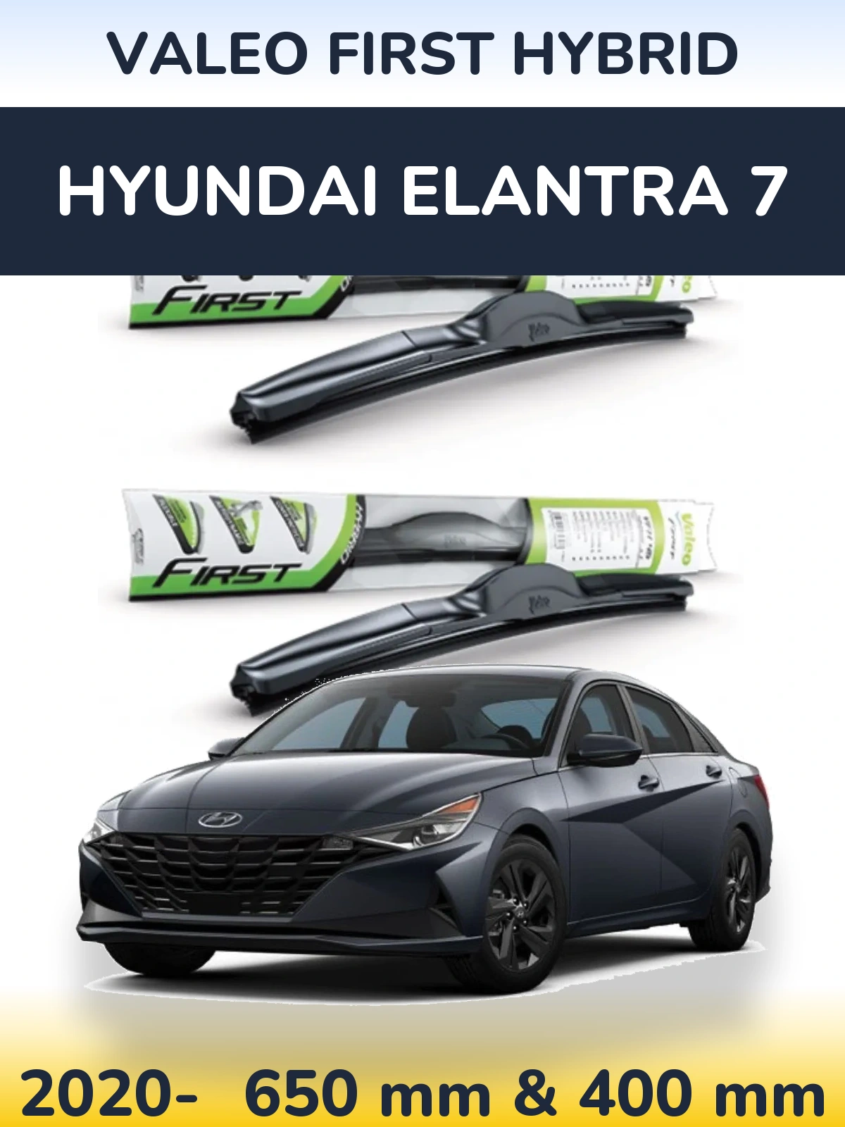 Front wiper blade set Valeo First Hybrid 650 & 400 mm for Hyundai Elantra 7 2020-2026