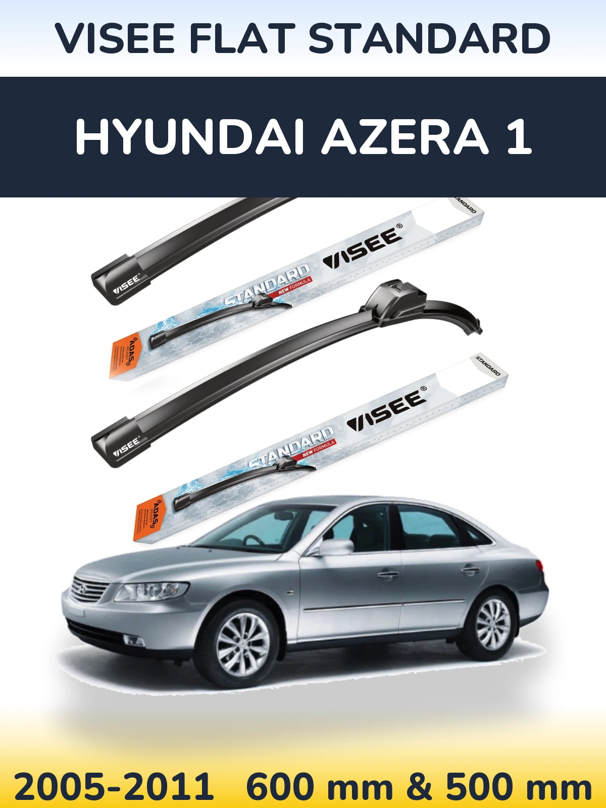 Komplet przednich wycieraczek VISEE FLAT STANDARD 600 & 500 mm do Hyundai Azera 1 2005-2011