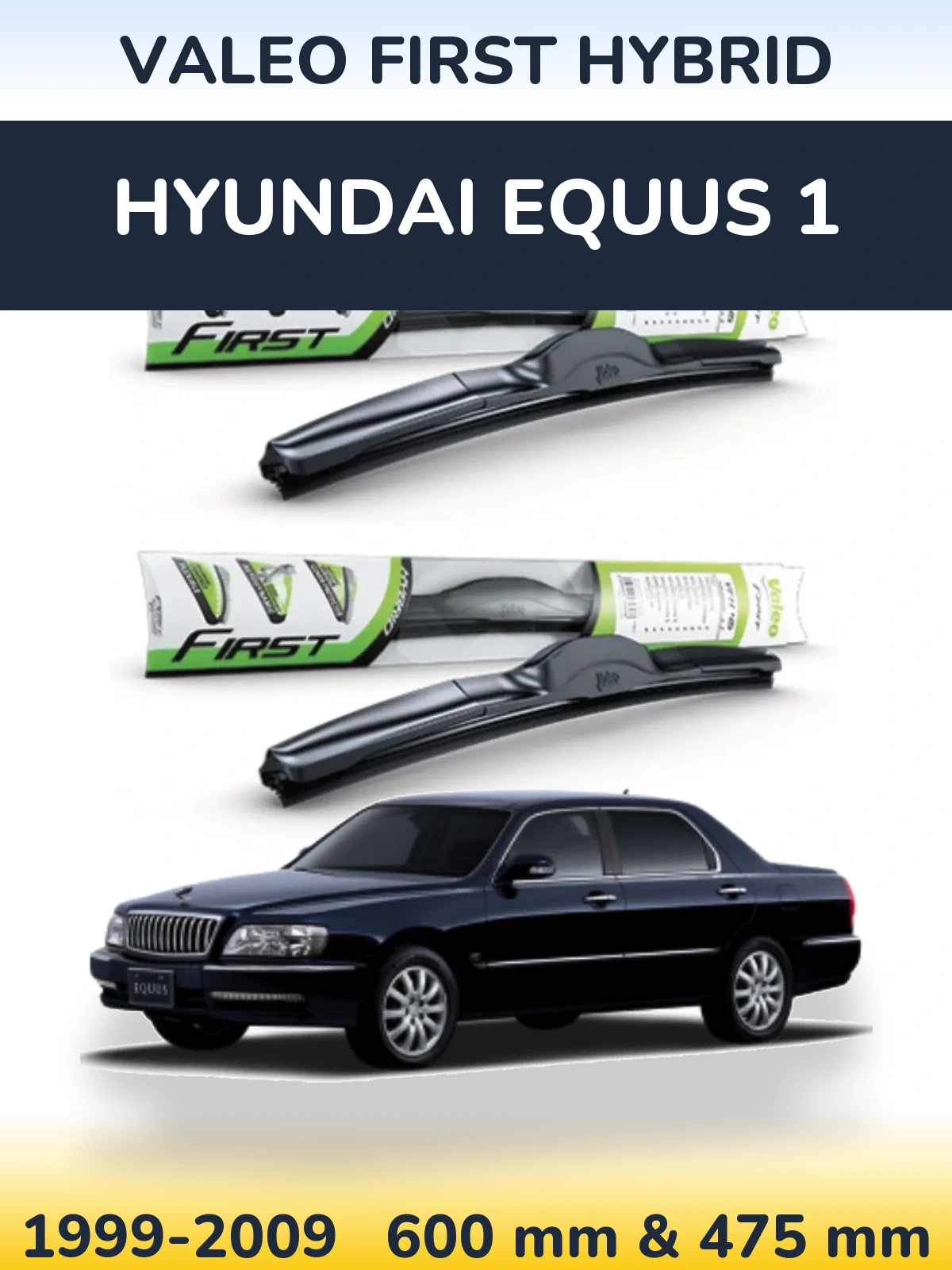 Front wiper blade set Valeo First Hybrid 600 & 475 mm for Hyundai Equus 1 1999-2009