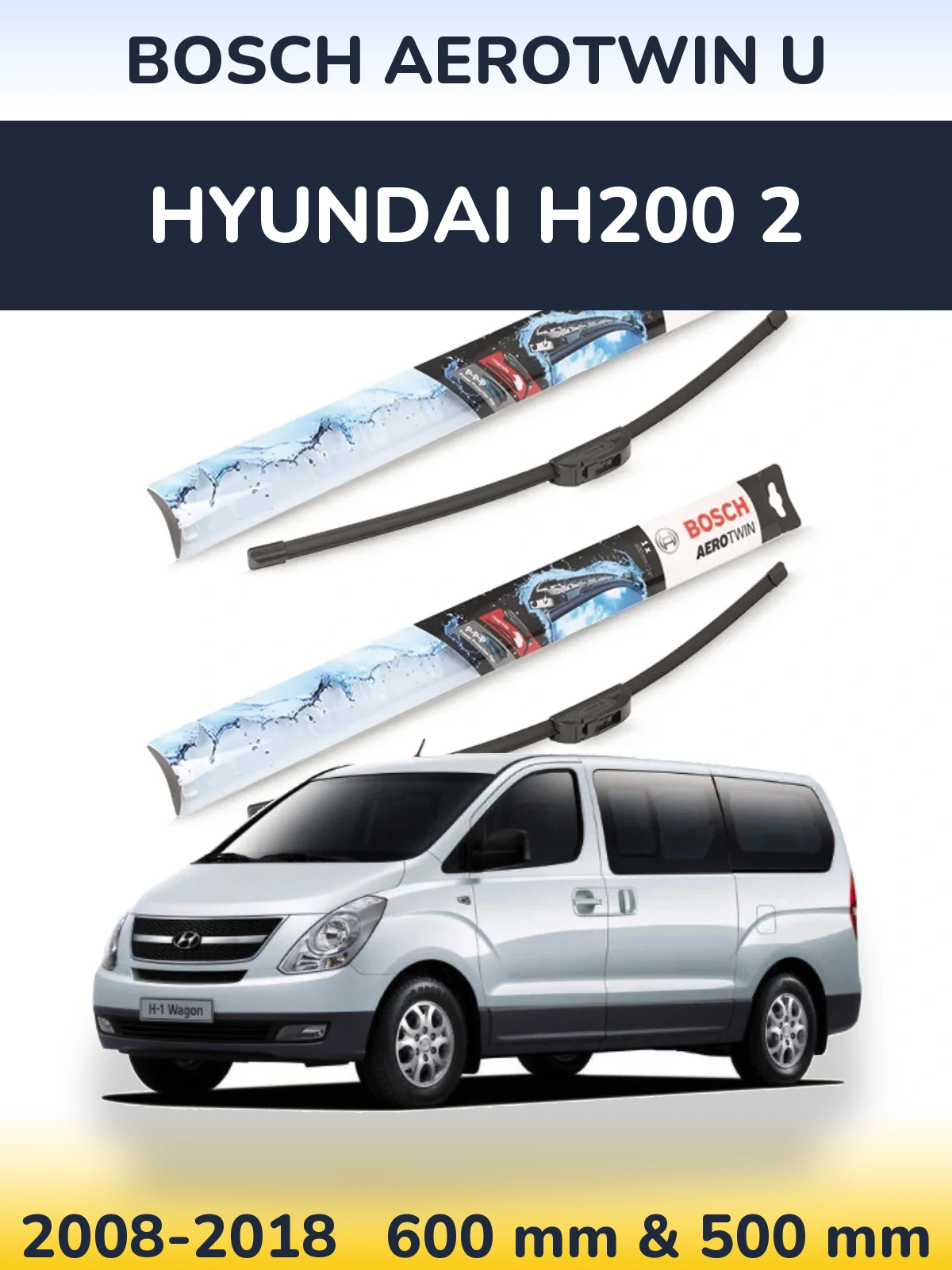 Front wiper blade set BOSCH AeroTwin U 600 & 500 mm for Hyundai H200 2 2008-2018