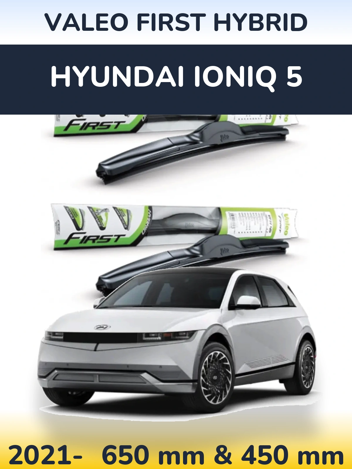 Komplet przednich wycieraczek Valeo First Hybrid 650 & 450 mm do Hyundai IONIQ 5 2021-2026