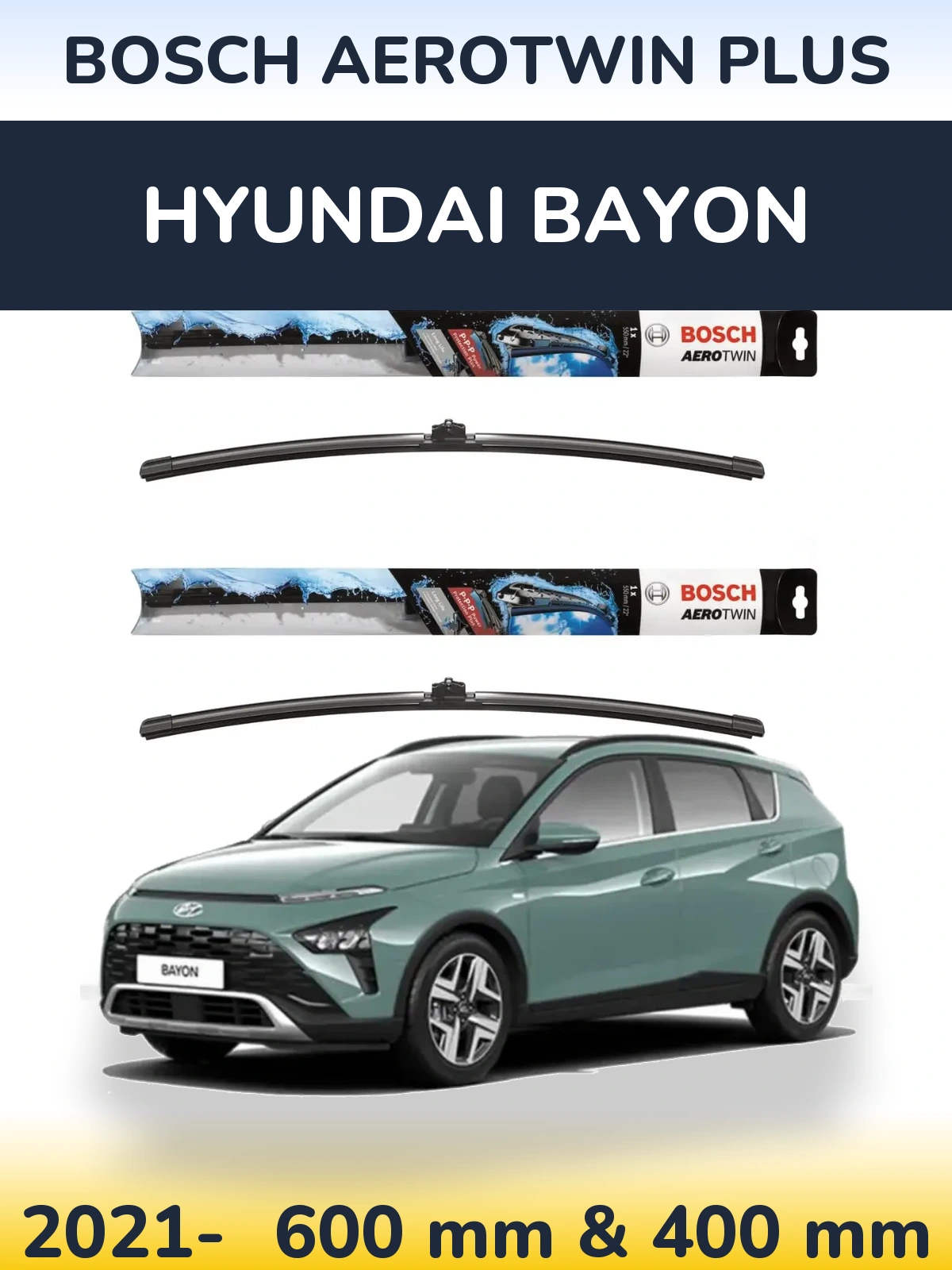 Front wiper blade set BOSCH AeroTwin Plus 600 & 400 mm for Hyundai Bayon 2021-2026
