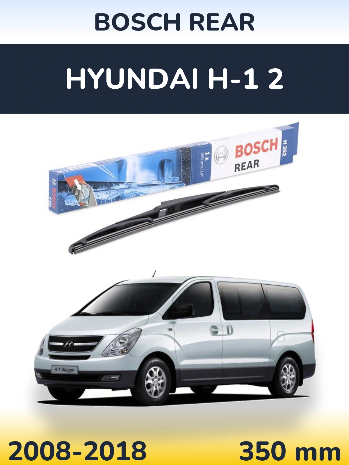 Задня щітка BOSCH Rear 350 мм для Hyundai H-1 2 2008-2018