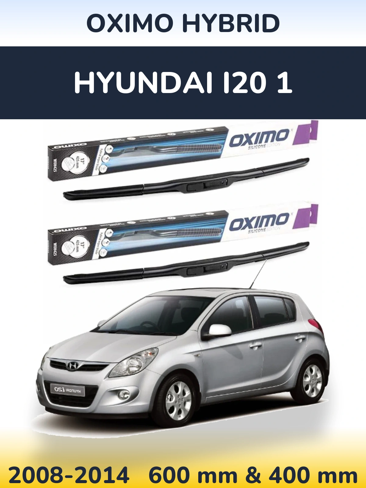 Комплект передніх щіток Oximo Hybrid 600 & 400 мм для Hyundai i20 1 2008-2014