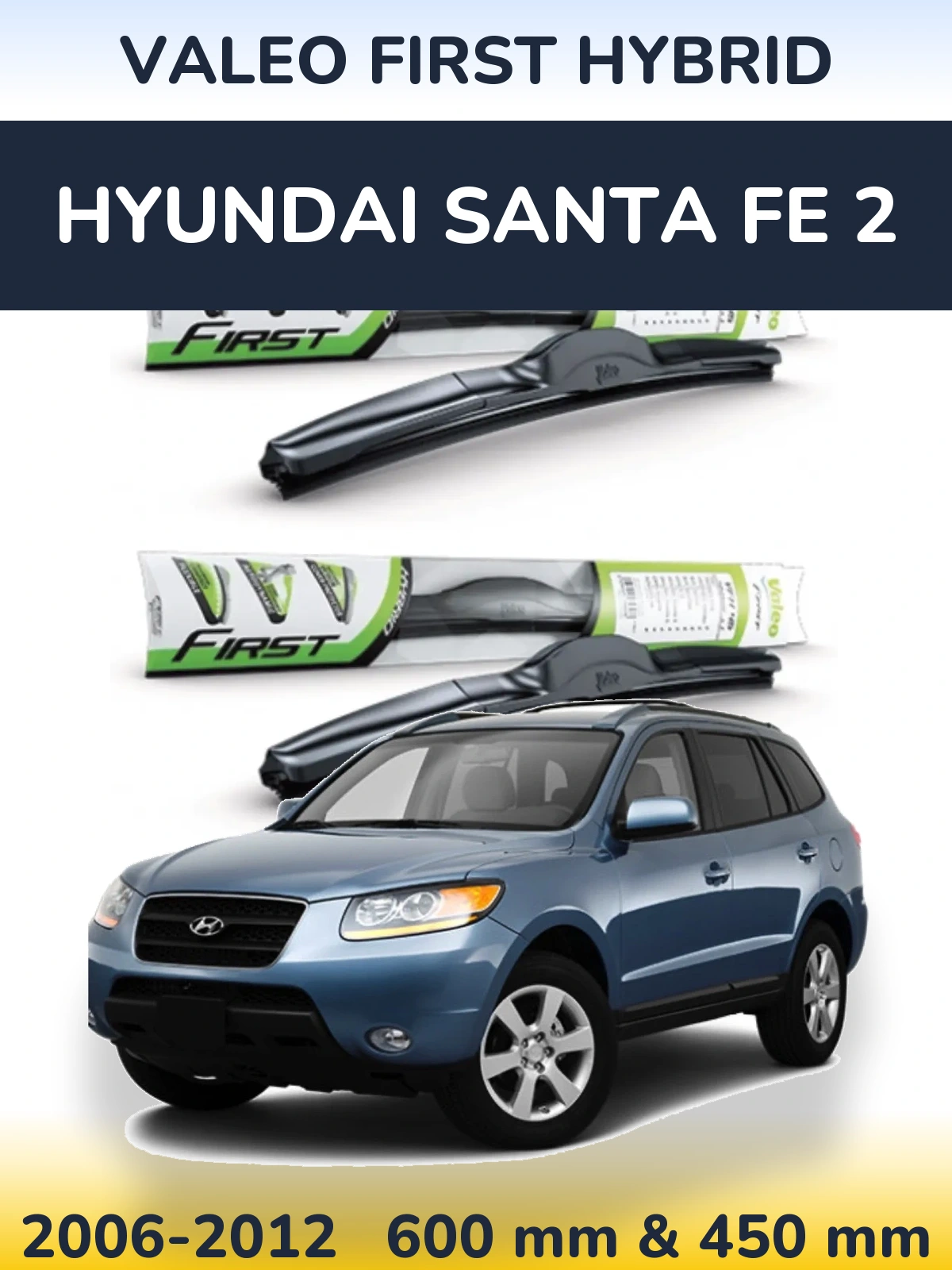 Комплект передніх щіток Valeo First Hybrid 600 & 450 мм для Hyundai Santa Fe 2 2006-2012