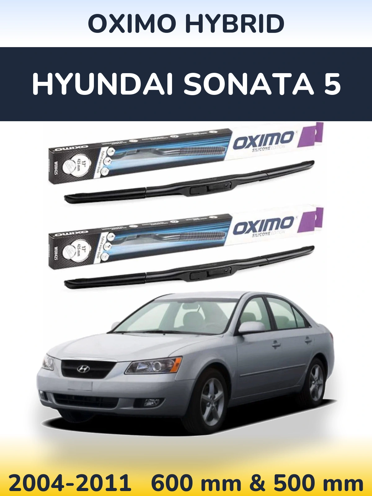 Front wiper blade set Oximo Hybrid 600 & 500 mm for Hyundai Sonata 5 2004-2011