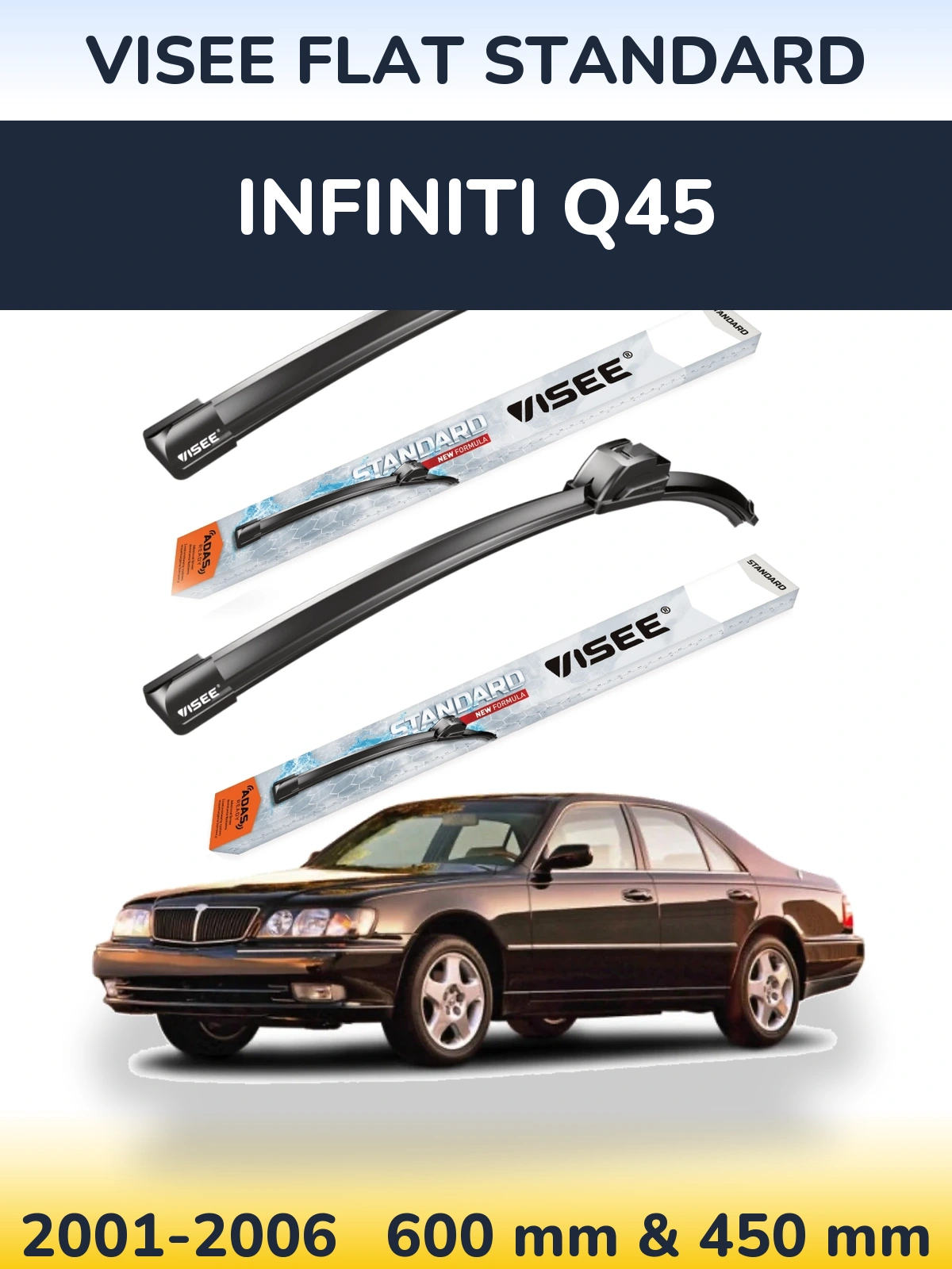 Komplet przednich wycieraczek VISEE FLAT STANDARD 600 & 450 mm do Infiniti Q45 2001-2006