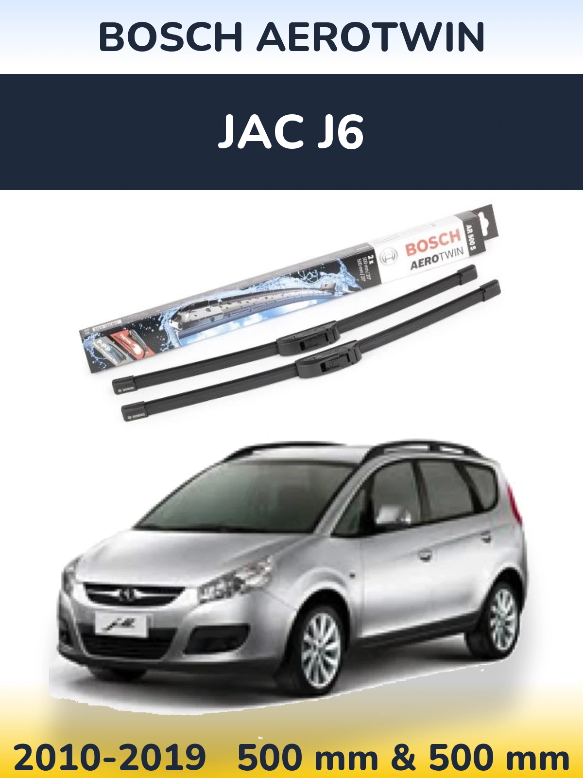 Front wiper blade set BOSCH AeroTwin 500 & 500 mm for JAC J6 2010-2019