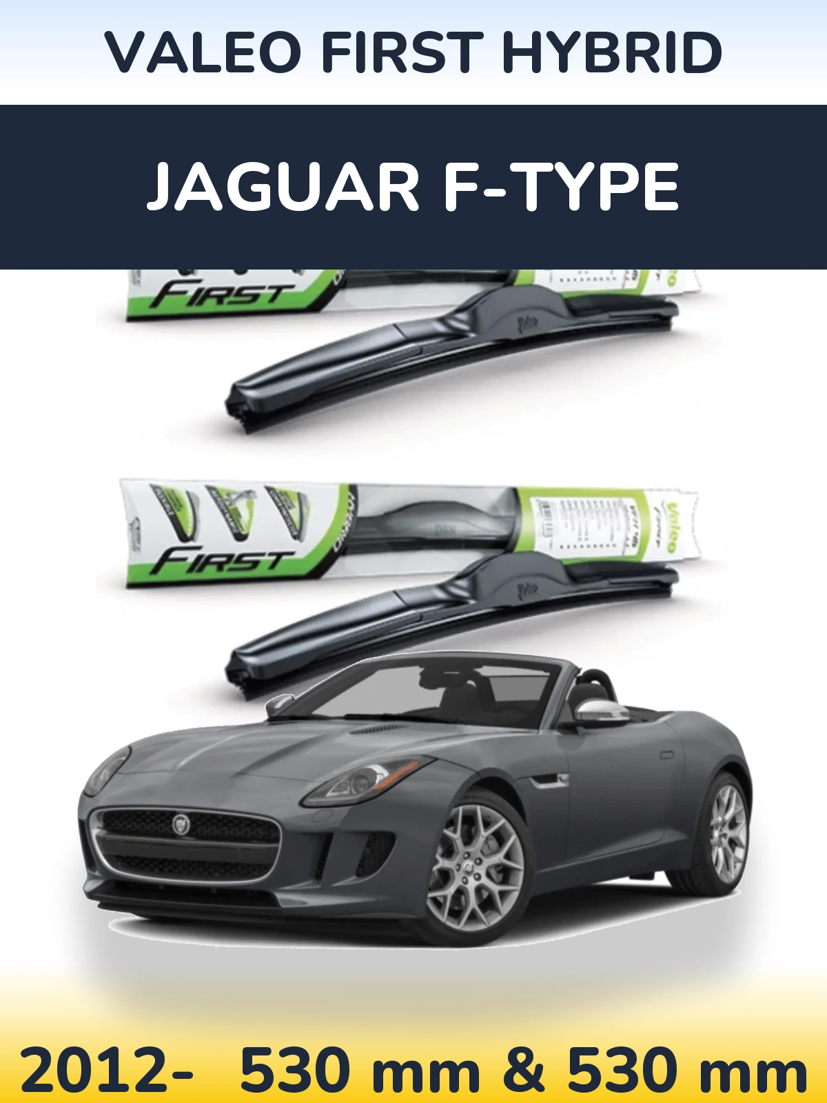 Front wiper blade set Valeo First Hybrid 530 & 530 mm for Jaguar F-Typee 2012-2026
