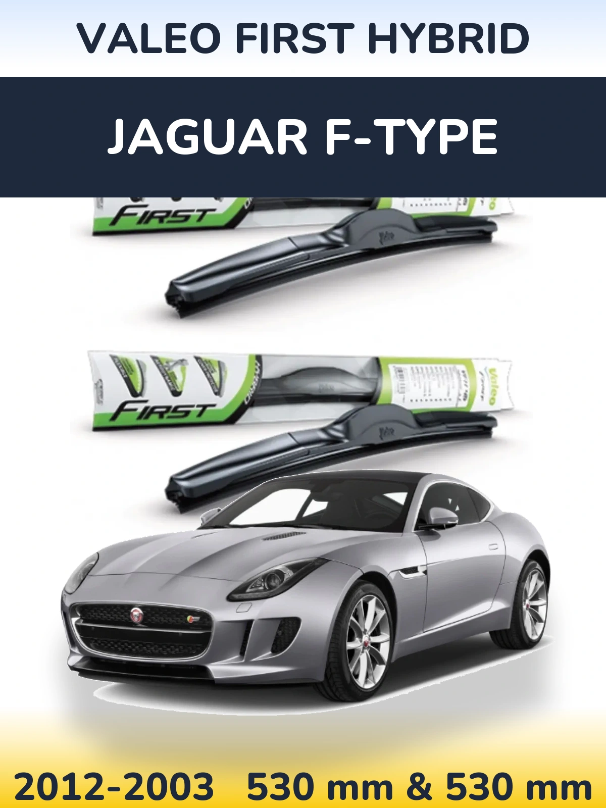 Комплект передніх щіток Valeo First Hybrid 530 & 530 мм для Jaguar F-Типe 2012-2003