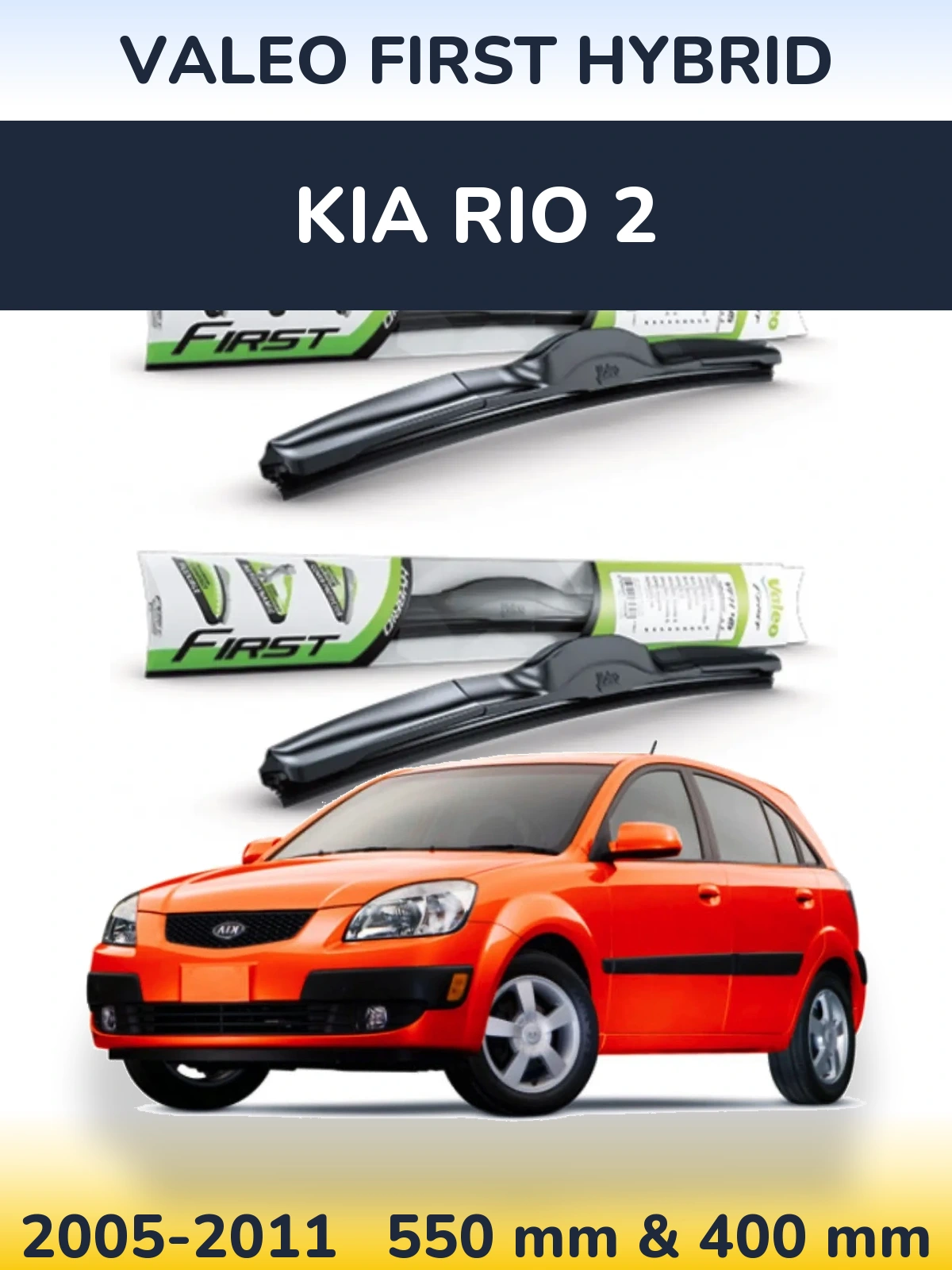 Komplet przednich wycieraczek Valeo First Hybrid 550 & 400 mm do KIA Rio 2 2005-2011