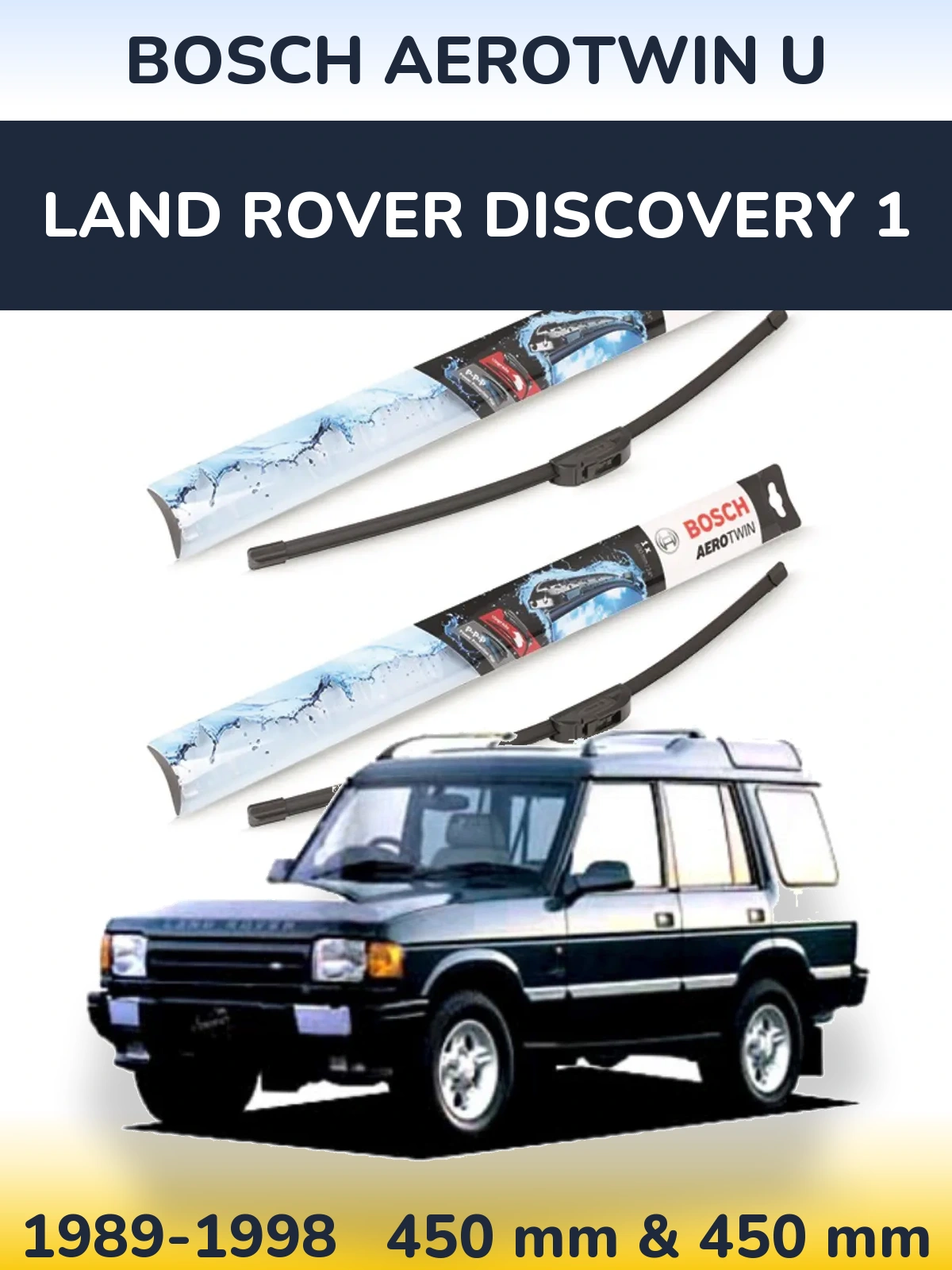 Комплект передніх щіток BOSCH AeroTwin U 450 & 450 мм для Land Rover Discovery 1 1989-1998