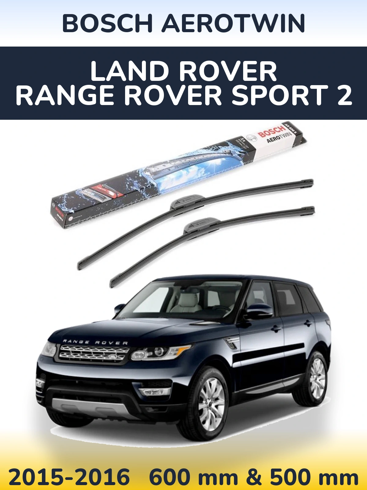 Комплект передних дворников BOSCH AeroTwin 600 & 500 мм для Land Rover Range Rover Sport 2 2015-2016