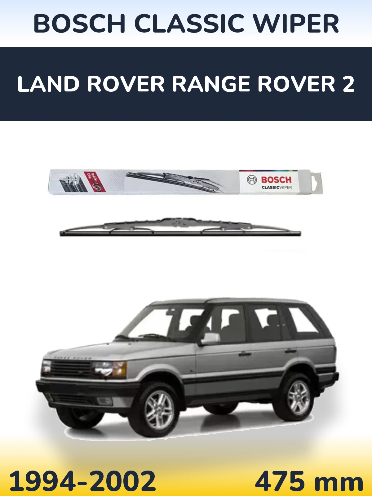 Rear wiper blade BOSCH Classic Wiper 475 mm for Land Rover Range Rover 2 1994-2002