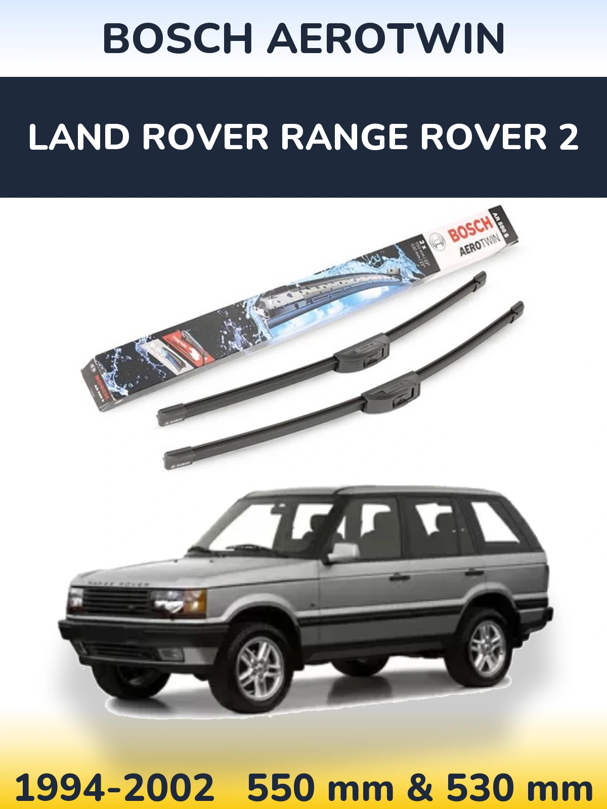 Komplet przednich wycieraczek BOSCH AeroTwin 550 & 530 mm do Land Rover Range Rover 2 1994-2002