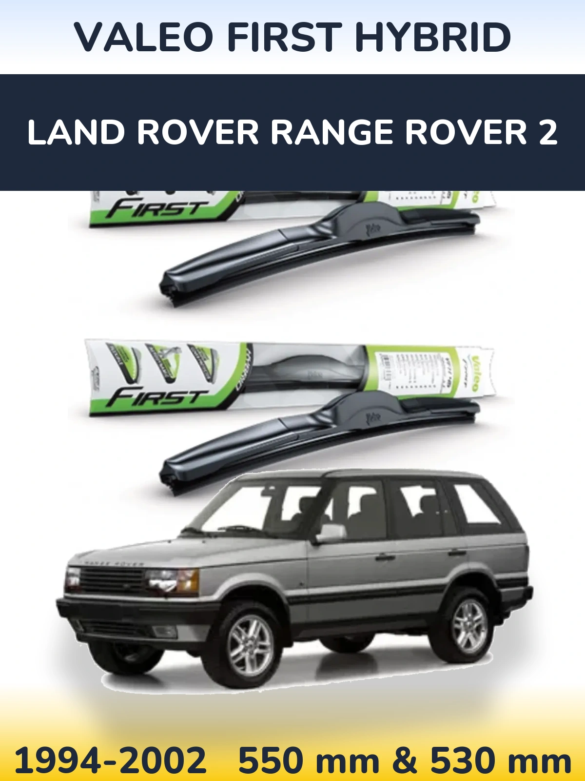 Комплект передніх щіток Valeo First Hybrid 550 & 530 мм для Land Rover Range Rover 2 1994-2002