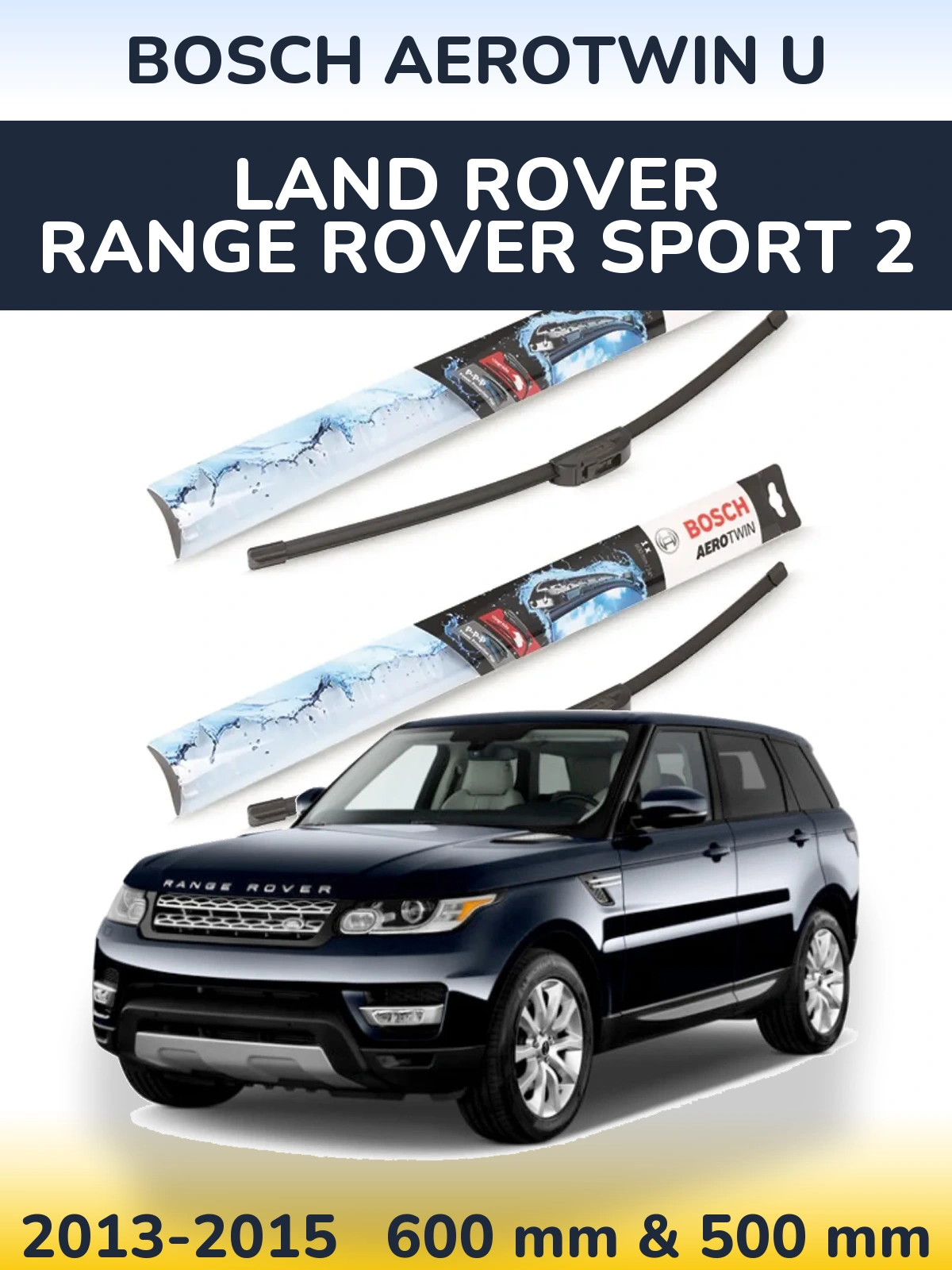 Комплект передних дворников BOSCH AeroTwin U 600 & 500 мм для Land Rover Range Rover Sport 2 2013-2015