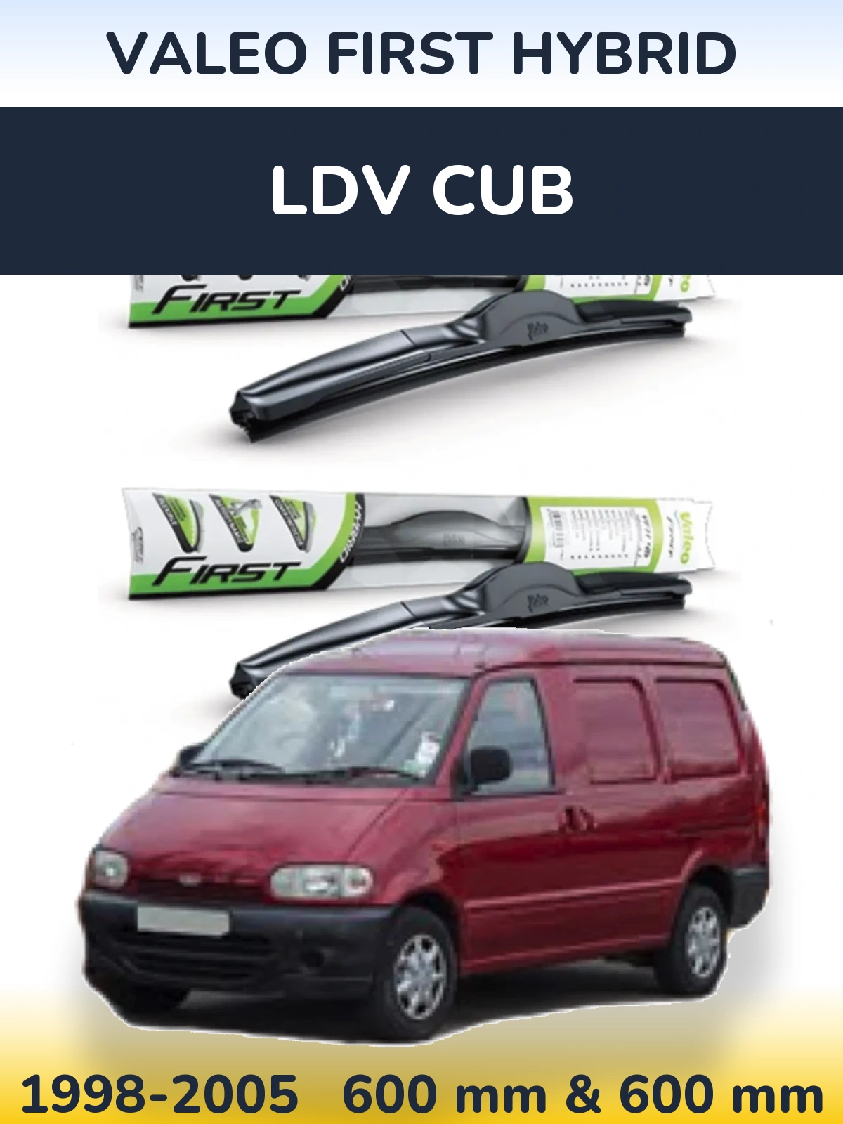 Комплект передніх щіток Valeo First Hybrid 600 & 600 мм для LDV Cub 1998-2005