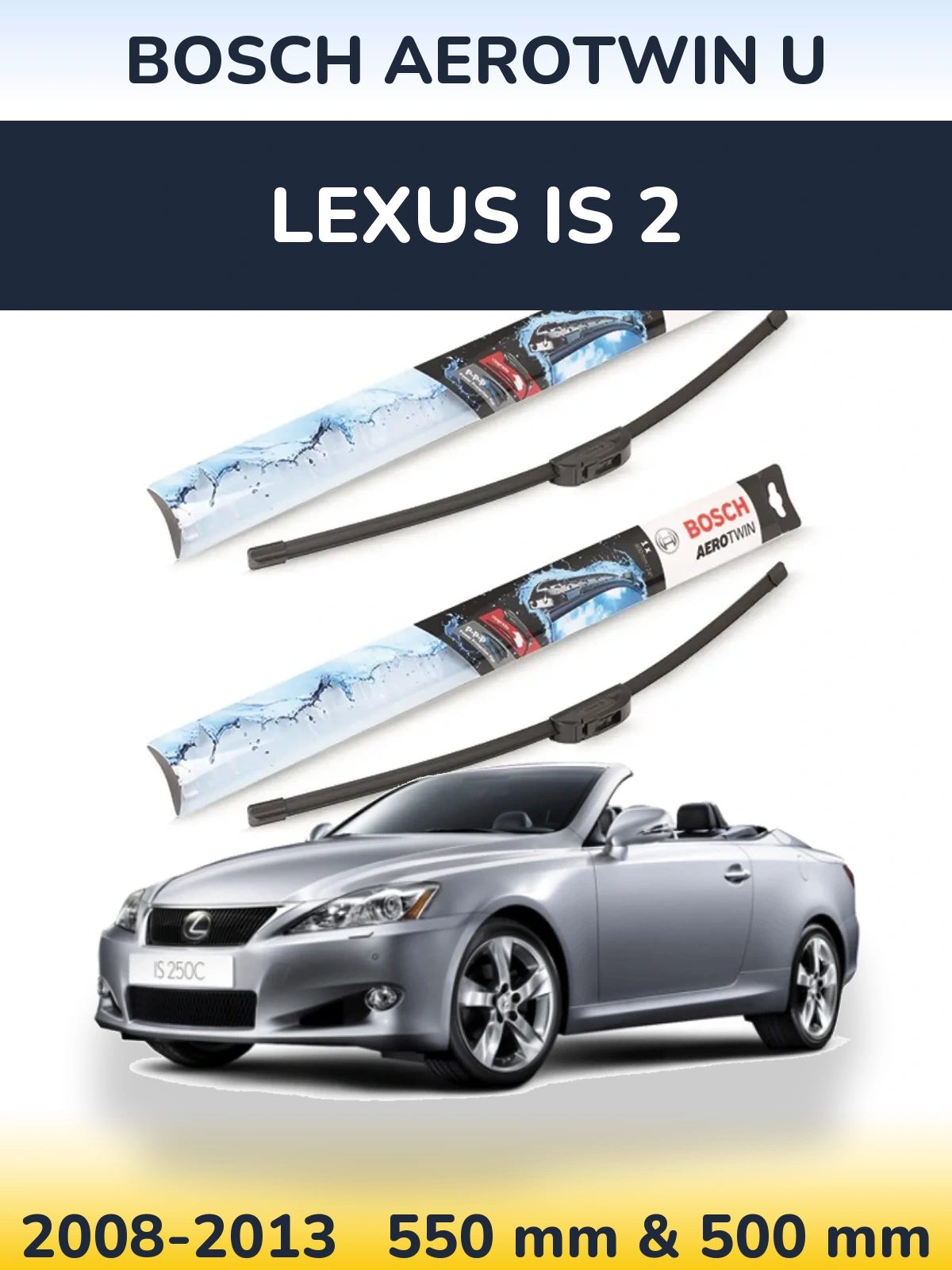 Front wiper blade set BOSCH AeroTwin U 550 & 500 mm for Lexus IS 2 2008-2013