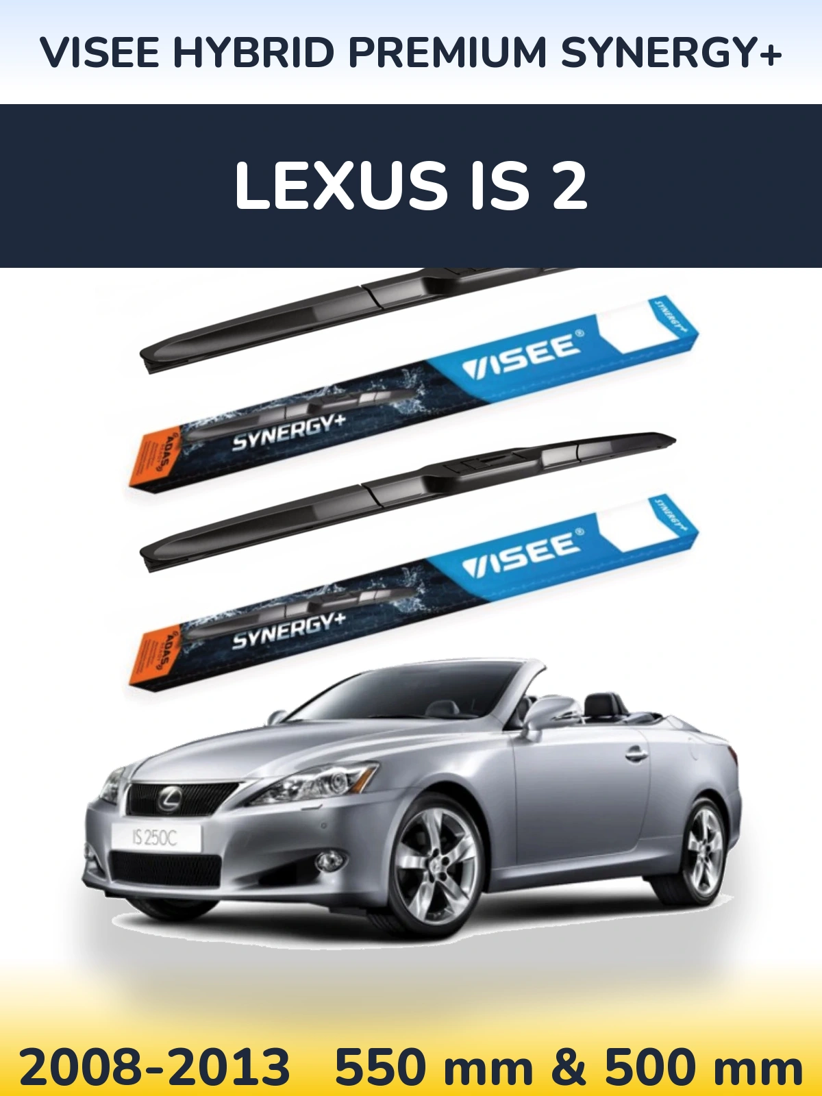 Komplet przednich wycieraczek VISEE HYBRID PREMIUM SYNERGY+ 550 & 500 mm do Lexus IS 2 2008-2013