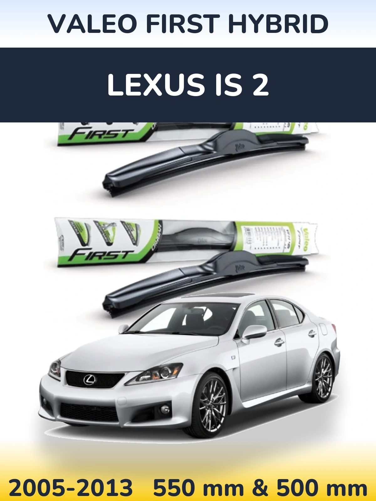 Комплект передніх щіток Valeo First Hybrid 550 & 500 мм для Lexus IS 2 2005-2013