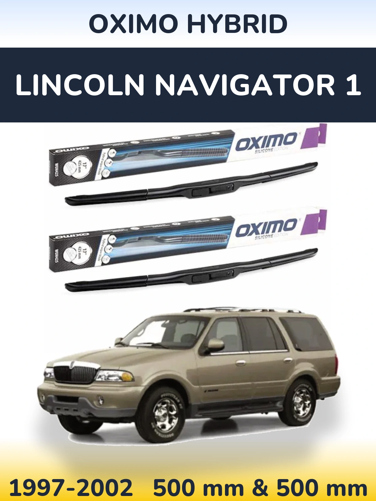 Front wiper blade set Oximo Hybrid 500 & 500 mm for Lincoln Navigator 1 1997-2002