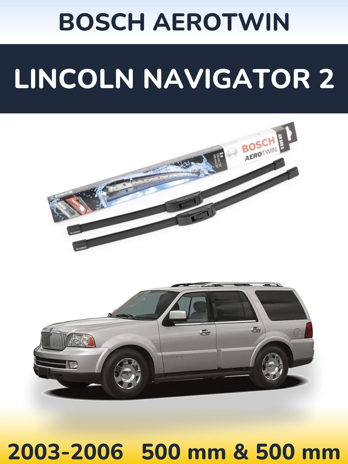 Комплект передніх щіток BOSCH AeroTwin 500 & 500 мм для Lincoln Navigator 2 2003-2006