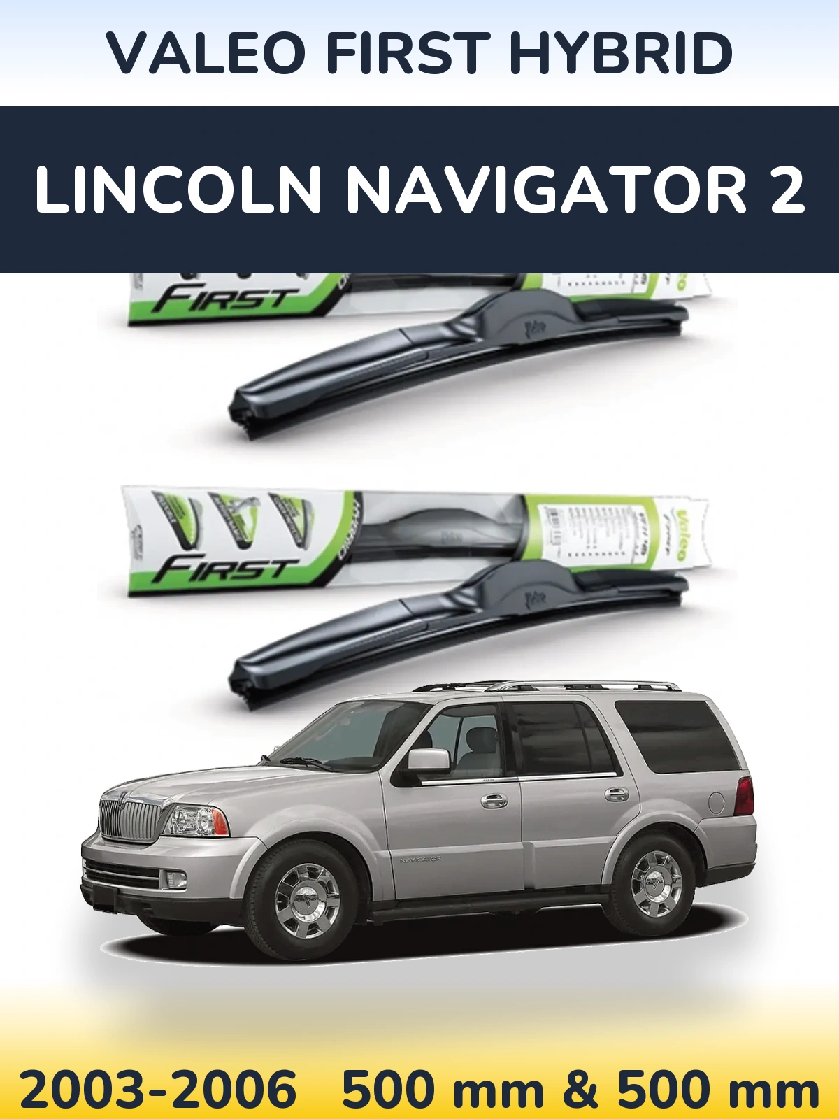 Front wiper blade set Valeo First Hybrid 500 & 500 mm for Lincoln Navigator 2 2003-2006