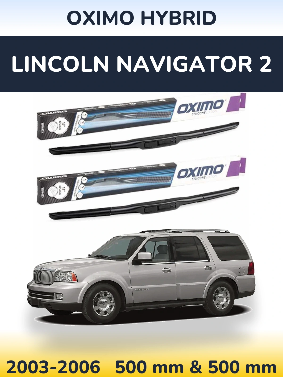 Комплект передніх щіток Oximo Hybrid 500 & 500 мм для Lincoln Navigator 2 2003-2006