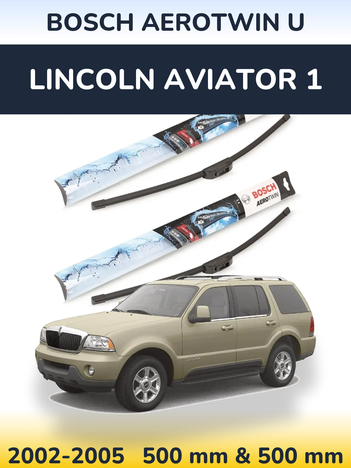 Комплект передних дворников BOSCH AeroTwin U 500 & 500 мм для Lincoln Aviator 1 2002-2005