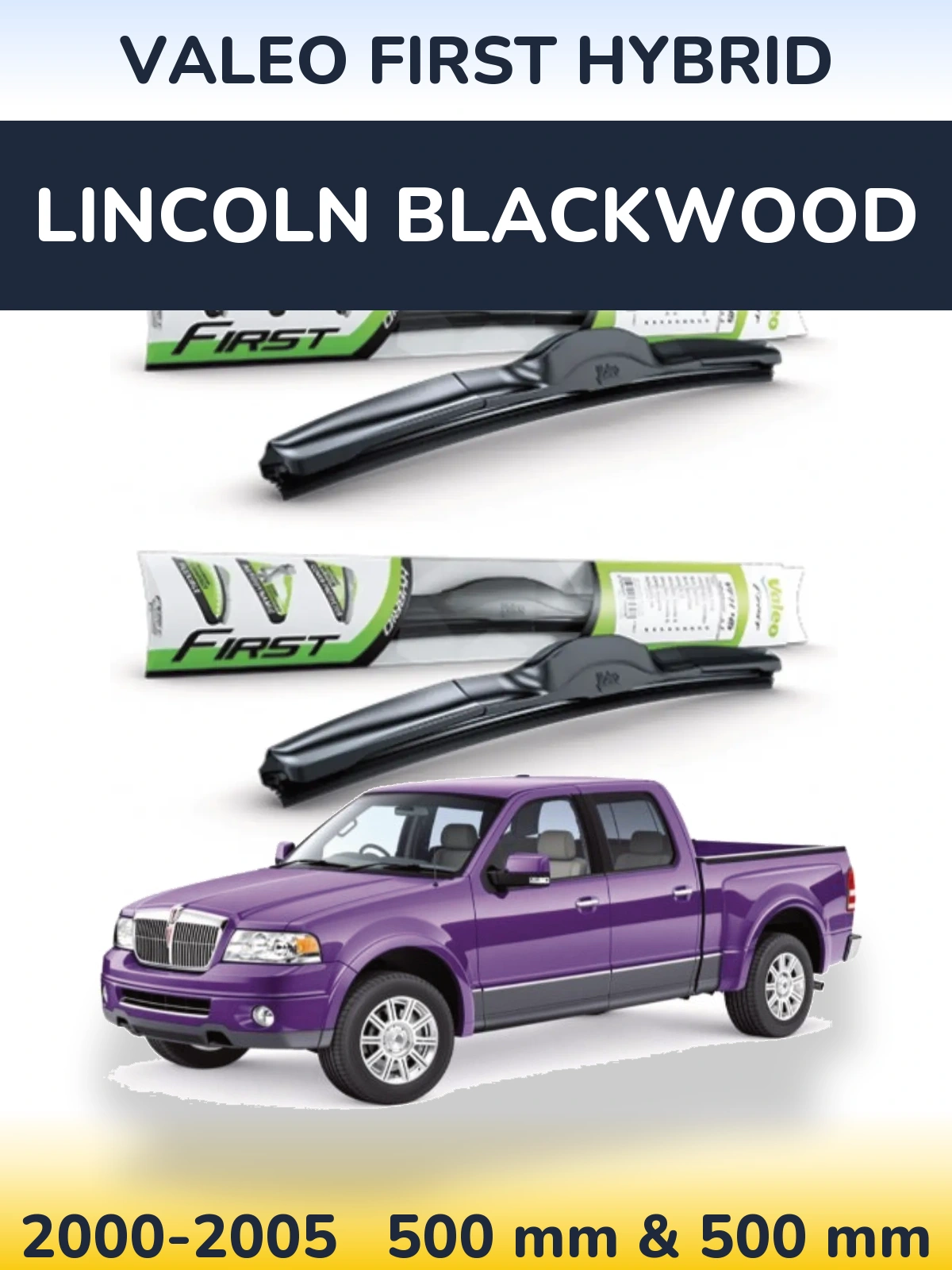 Комплект передніх щіток Valeo First Hybrid 500 & 500 мм для Lincoln Blackwood 2000-2005