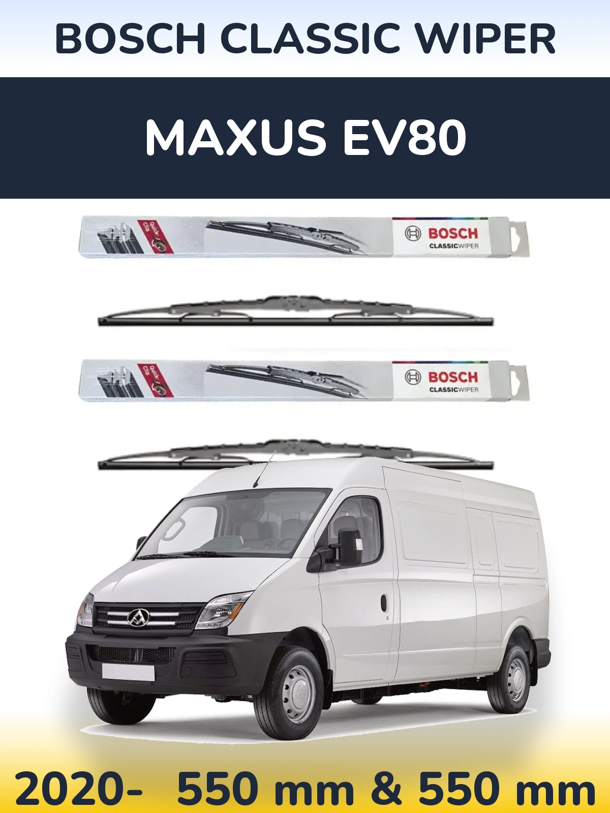Front wiper blade set BOSCH Classic Wiper 550 & 550 mm for Maxus EV80 2020-2026