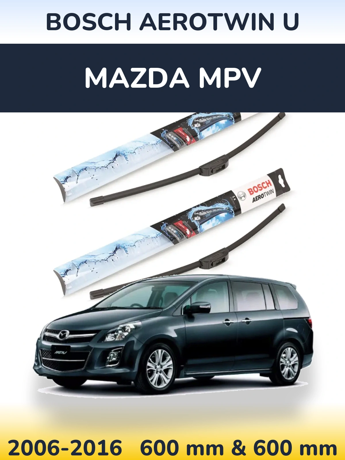 Front wiper blade set BOSCH AeroTwin U 600 & 600 mm for Mazda MPV 2006-2016