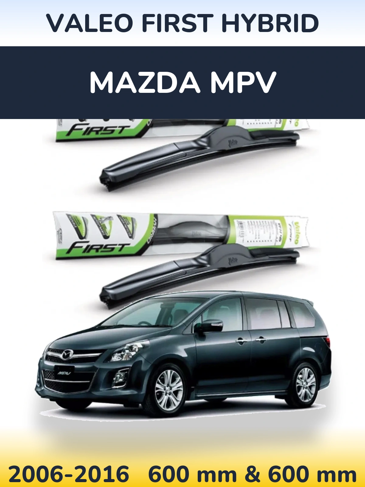 Front wiper blade set Valeo First Hybrid 600 & 600 mm for Mazda MPV 2006-2016
