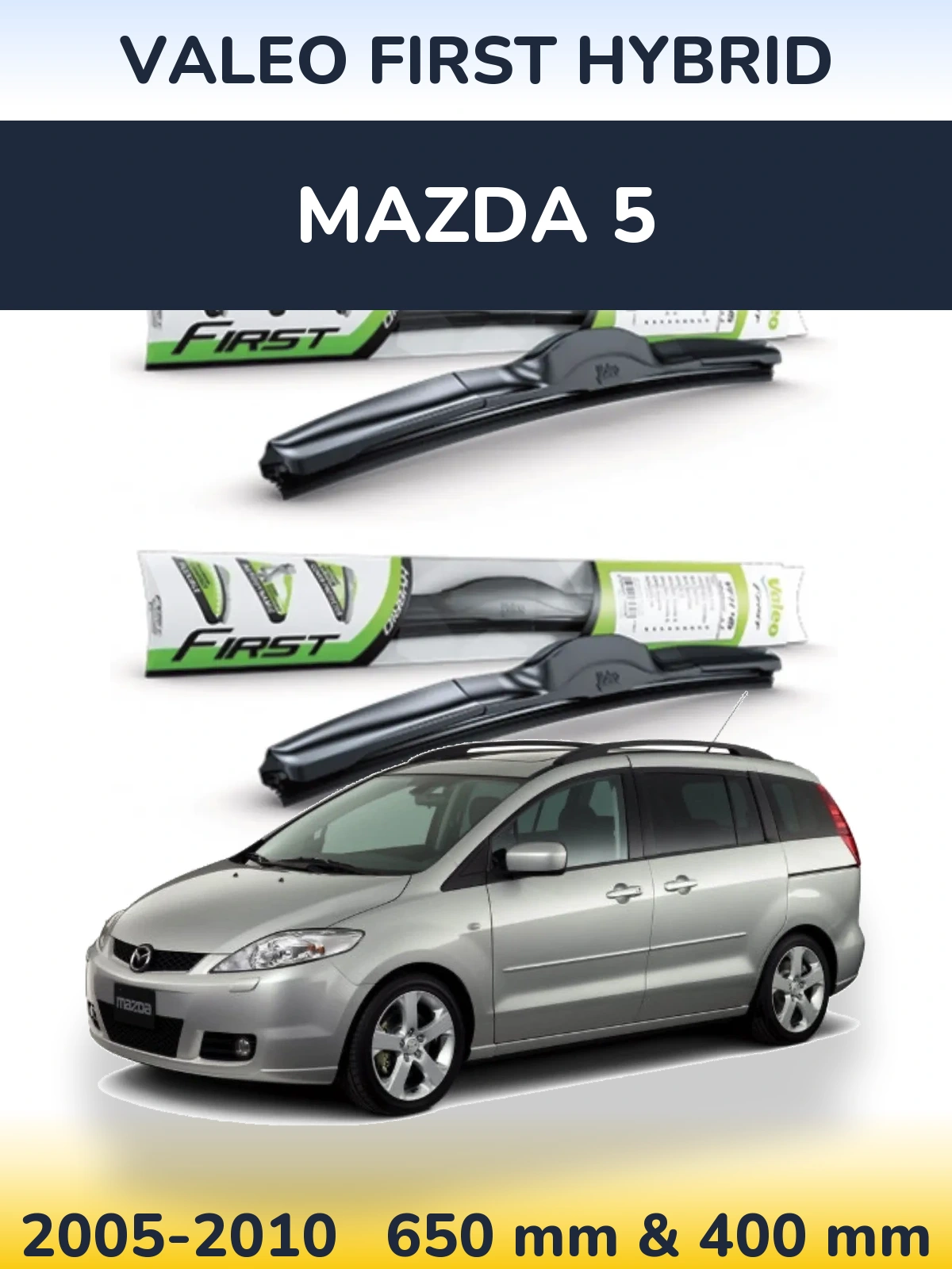 Front wiper blade set Valeo First Hybrid 650 & 400 mm for Mazda 5 2005-2010