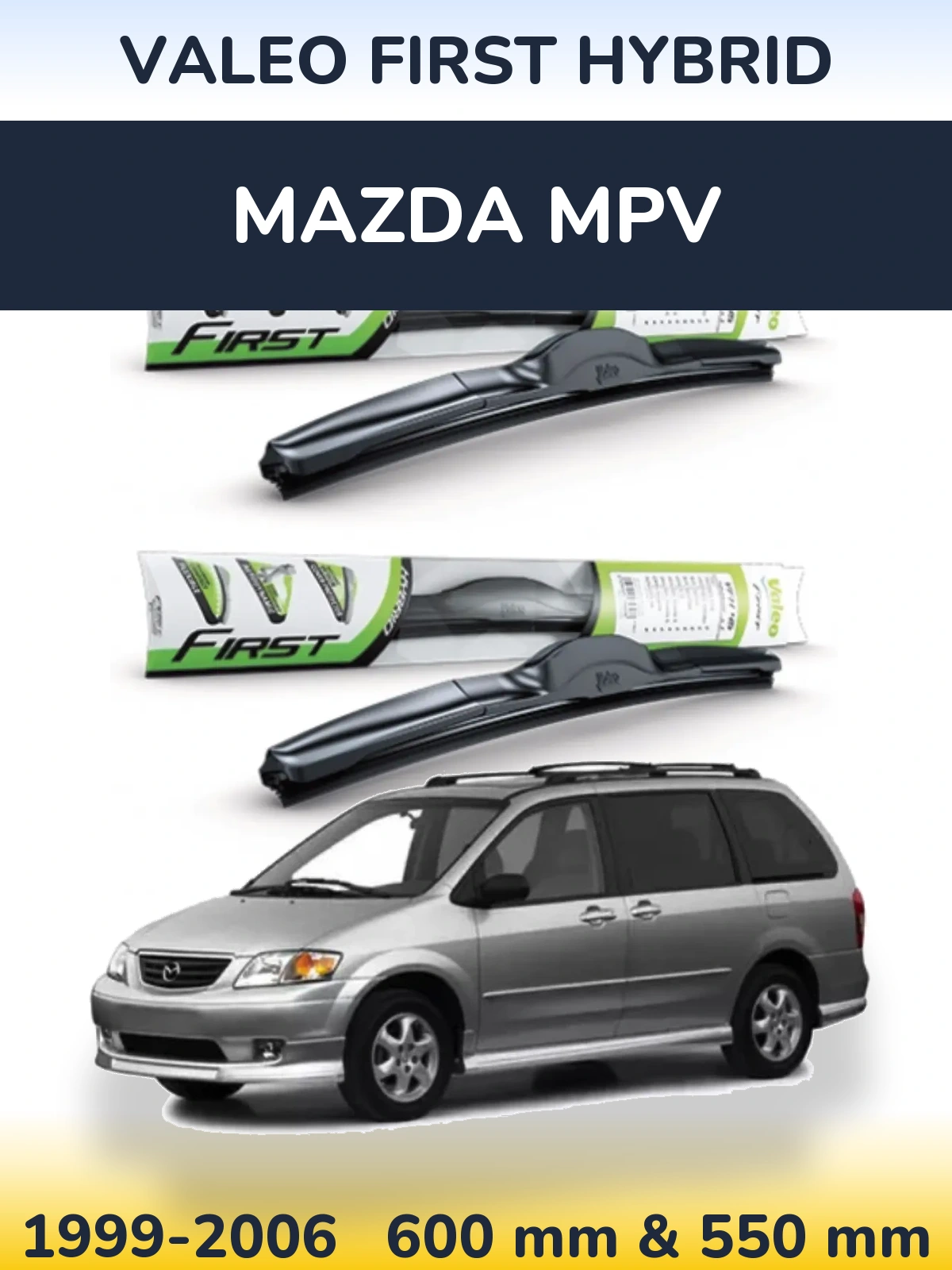 Комплект передніх щіток Valeo First Hybrid 600 & 550 мм для Mazda MPV 1999-2006