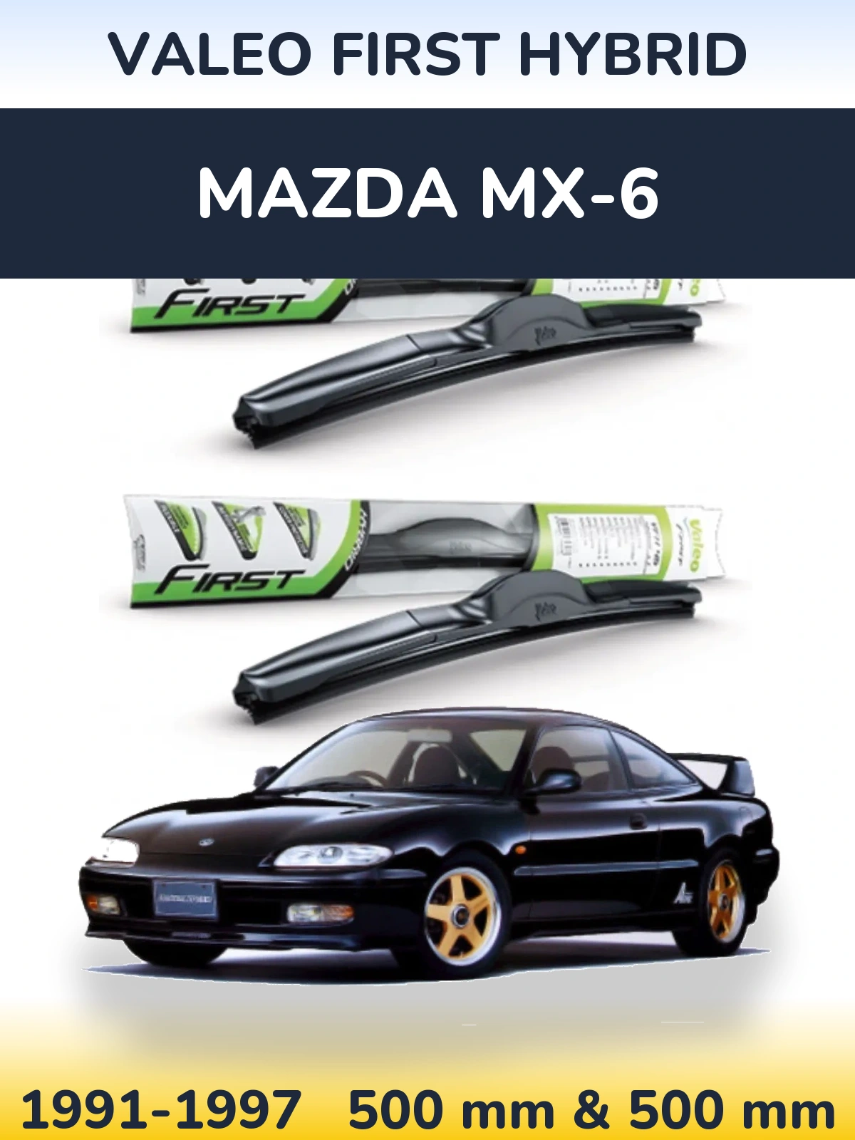 Komplet przednich wycieraczek Valeo First Hybrid 500 & 500 mm do Mazda MX-6 1991-1997