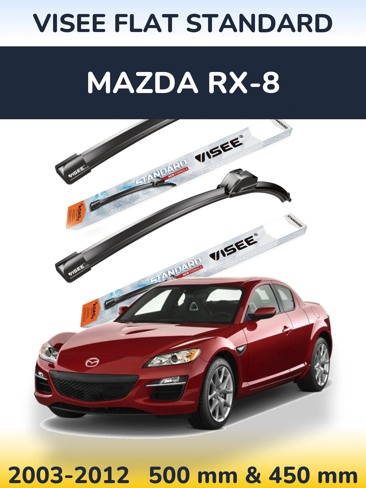 Front wiper blade set VISEE FLAT STANDARD 500 & 450 mm for Mazda RX-8 2003-2012
