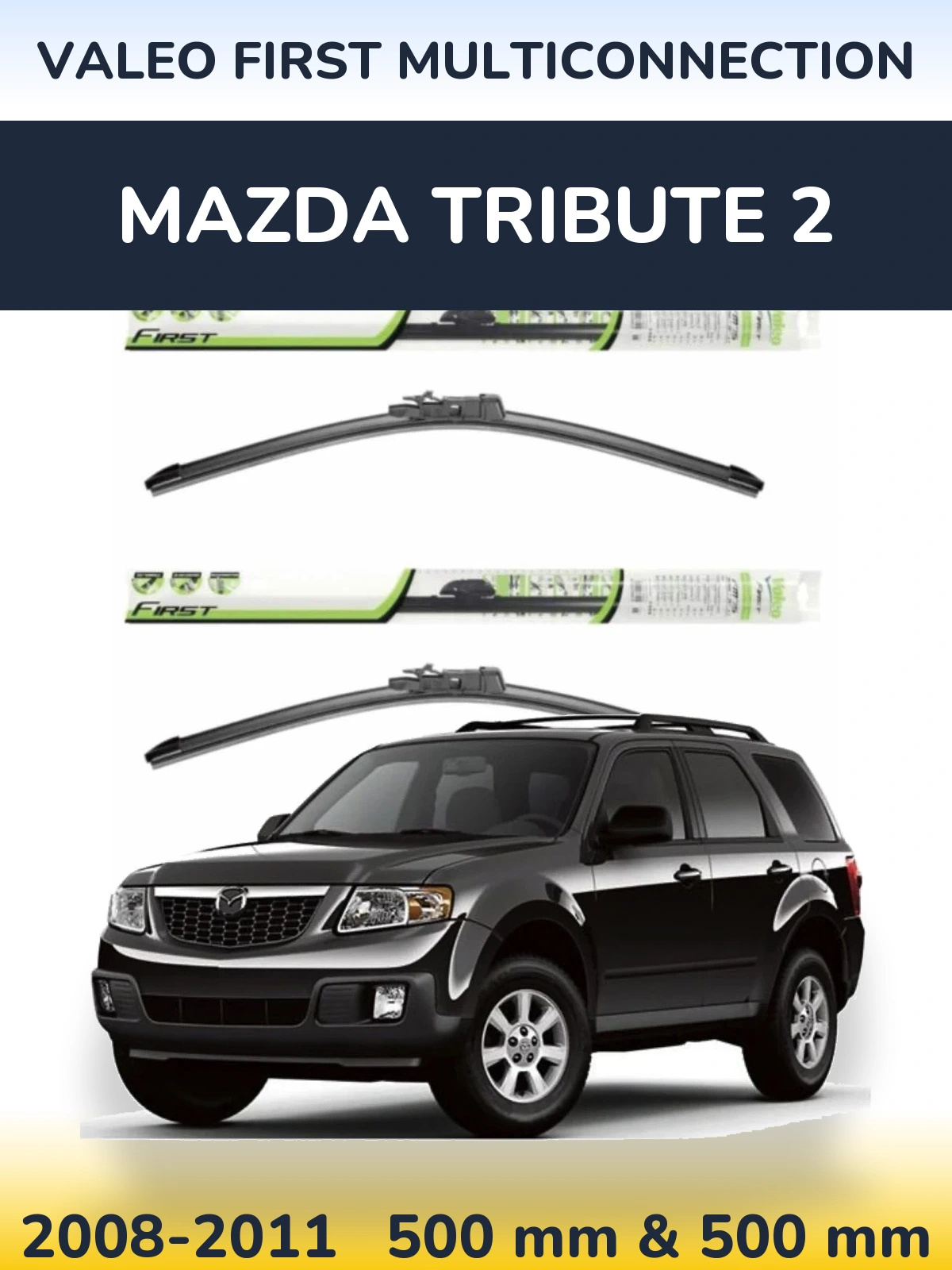 Front wiper blade set Valeo First MultiConnection 500 & 500 mm for Mazda Tribute 2 2008-2011
