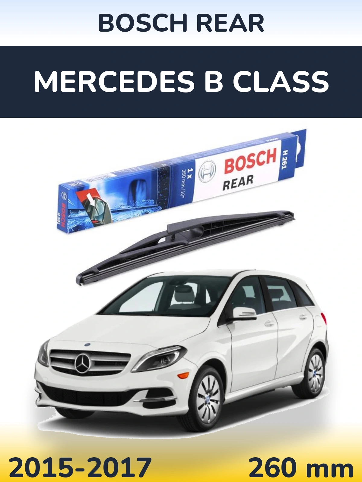 Rear wiper blade BOSCH Rear 260 mm for Mercedes B Class 2015-2017