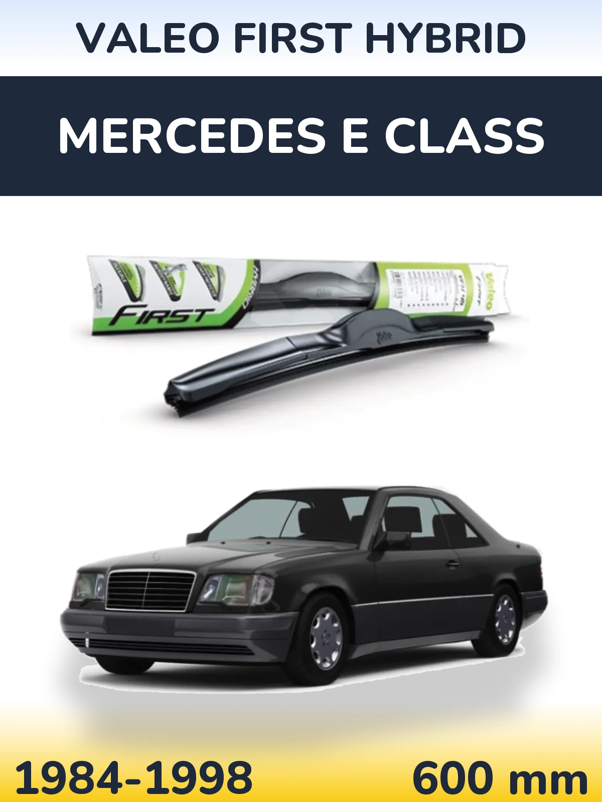 Передня щітка Valeo First Hybrid 600 мм для Mercedes E Class 1984-1998