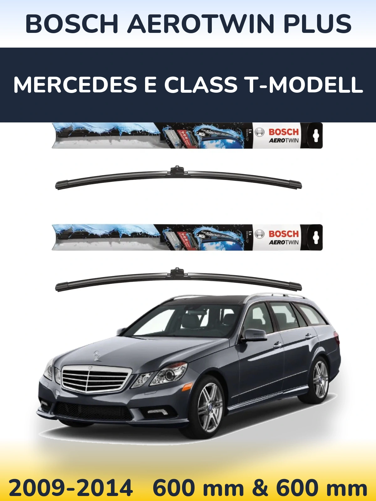 Front wiper blade set BOSCH AeroTwin Plus 600 & 600 mm for Mercedes E Class T-Modell 2009-2014