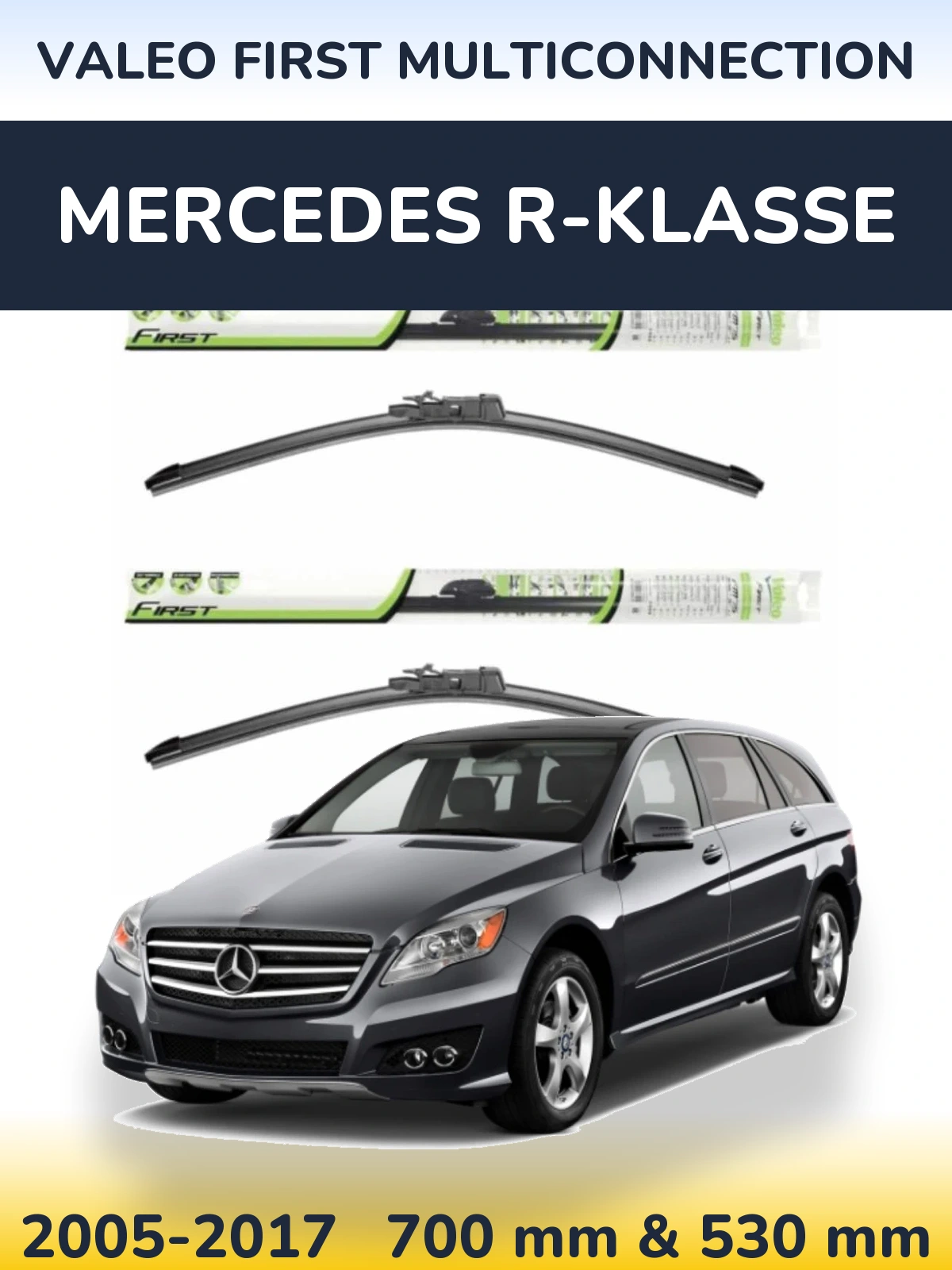Front wiper blade set Valeo First MultiConnection 700 & 530 mm for Mercedes R-Klasse 2005-2017