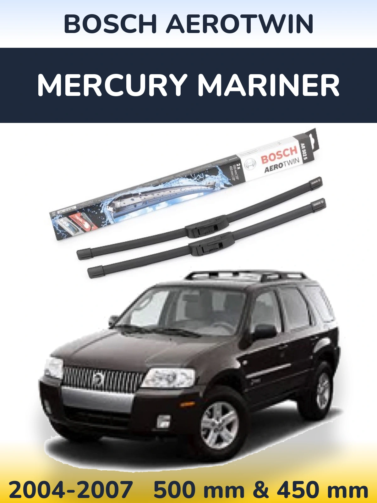 Front wiper blade set BOSCH AeroTwin 500 & 450 mm for Mercury Mariner 2004-2007
