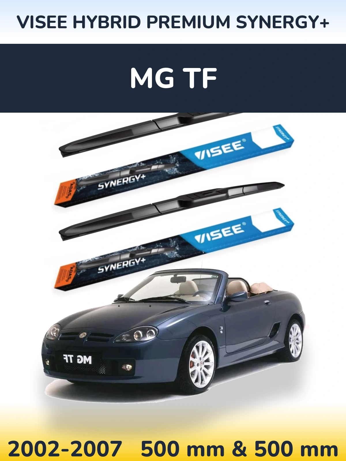 Komplet przednich wycieraczek VISEE HYBRID PREMIUM SYNERGY+ 500 & 500 mm do MG TF 2002-2007