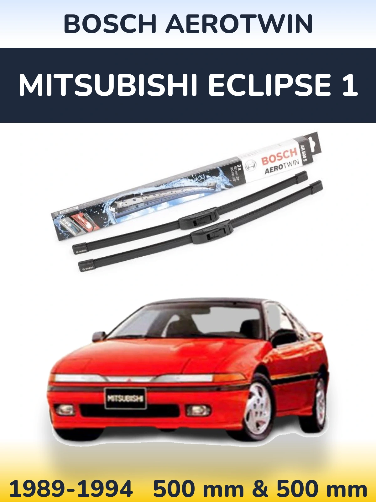 Komplet przednich wycieraczek BOSCH AeroTwin 500 & 500 mm do Mitsubishi Eclipse 1 1989-1994