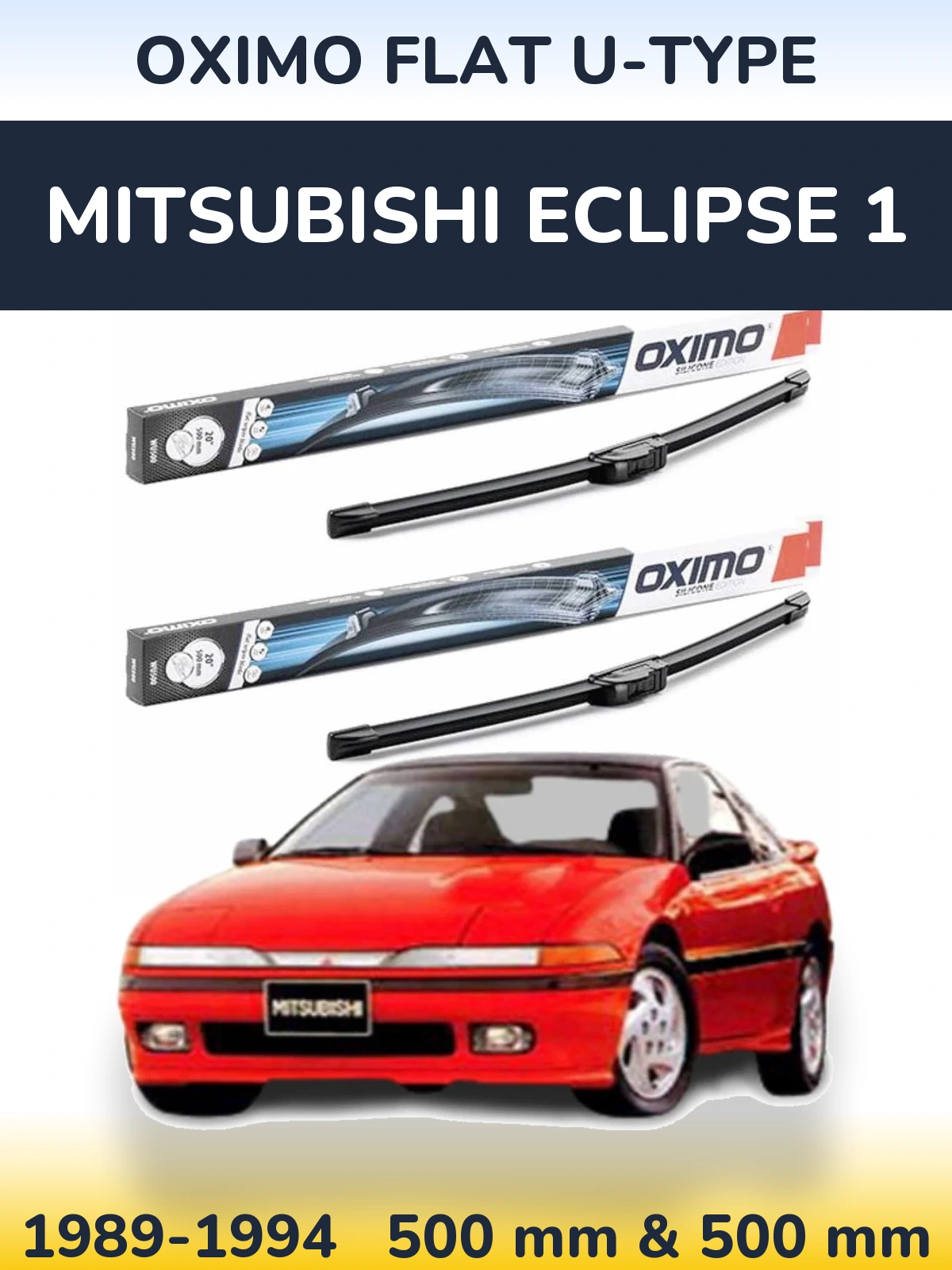Комплект передніх щіток Oximo Flat U-type 500 & 500 мм для Mitsubishi Eclipse 1 1989-1994