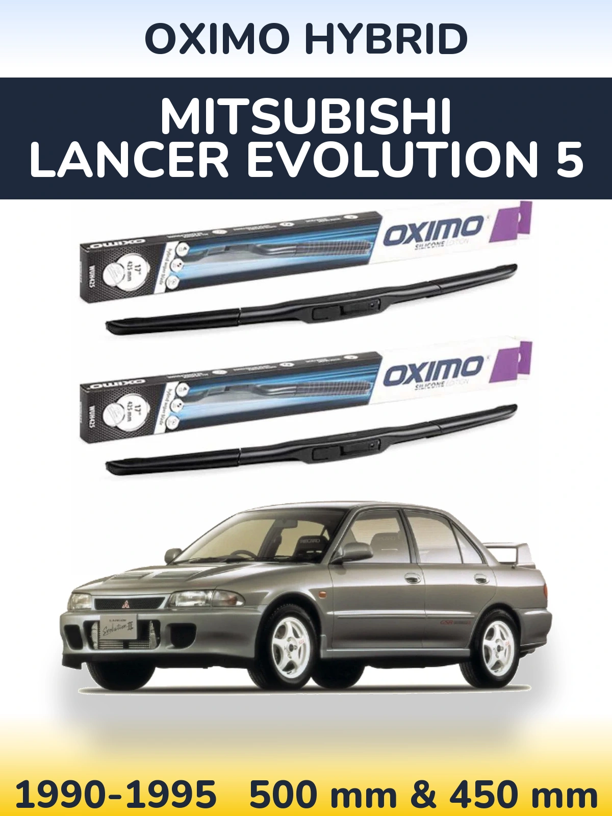 Front wiper blade set Oximo Hybrid 500 & 450 mm for Mitsubishi Lancer Evolution 5 1990-1995