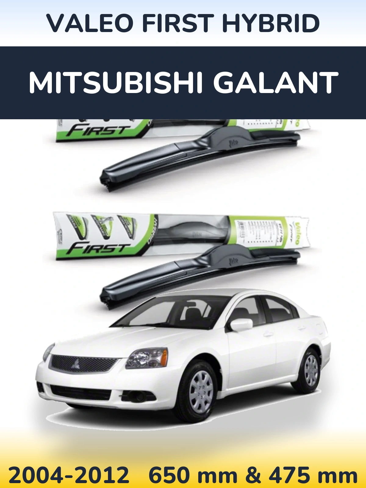 Front wiper blade set Valeo First Hybrid 650 & 475 mm for Mitsubishi Galant 2004-2012